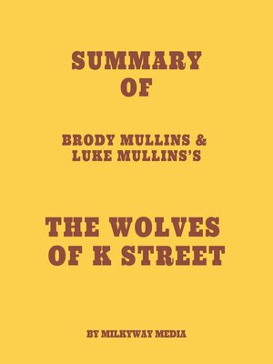 cover image of Summary of Brody Mullins & Luke Mullins's the Wolves of K Street